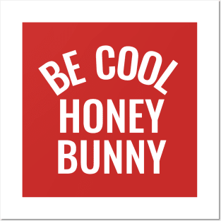 Be cool honey bunny Posters and Art